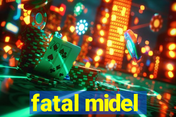 fatal midel